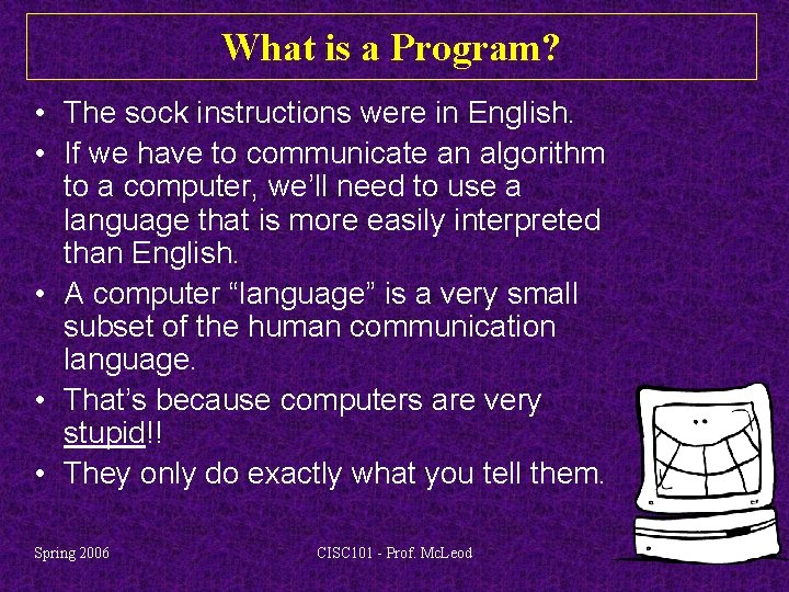 What is a Program? • The sock instructions were in English. • If we