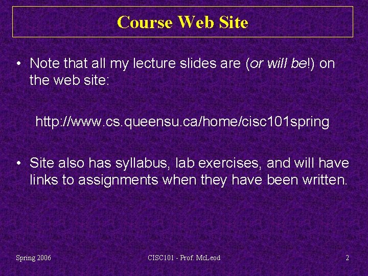 Course Web Site • Note that all my lecture slides are (or will be!)