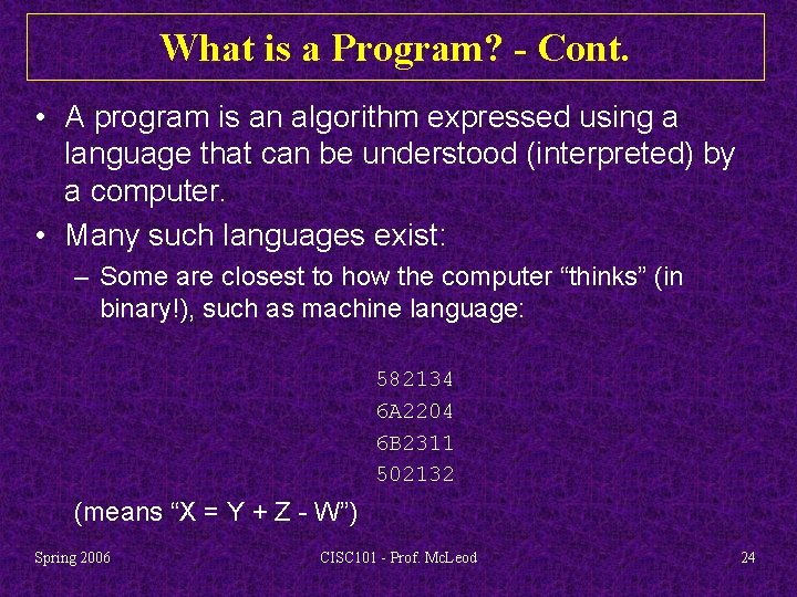 What is a Program? - Cont. • A program is an algorithm expressed using