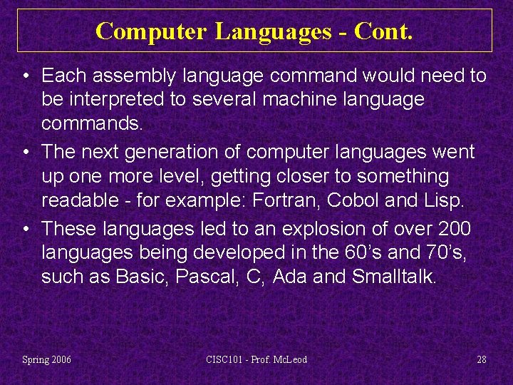 Computer Languages - Cont. • Each assembly language command would need to be interpreted