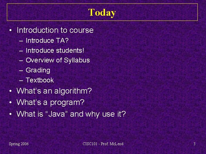 Today • Introduction to course – – – Introduce TA? Introduce students! Overview of