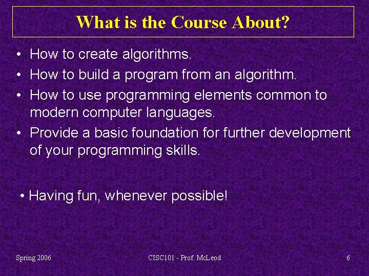 What is the Course About? • How to create algorithms. • How to build