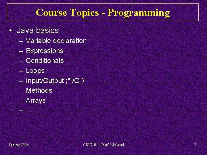 Course Topics - Programming • Java basics – – – – Variable declaration Expressions