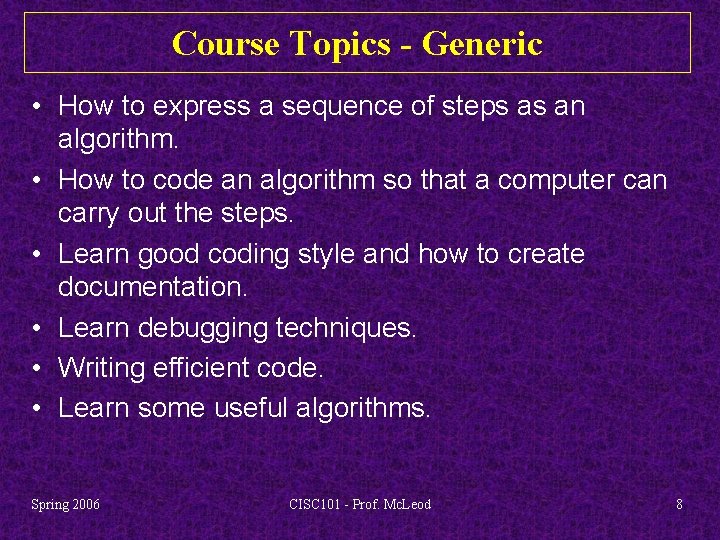 Course Topics - Generic • How to express a sequence of steps as an