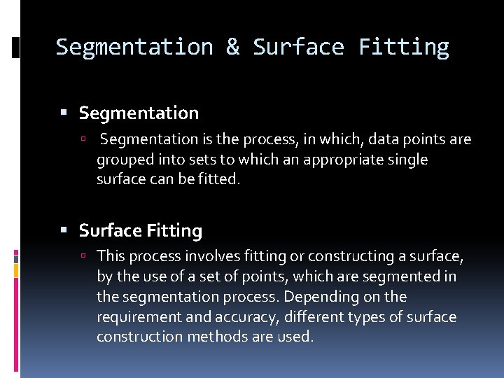 Segmentation & Surface Fitting Segmentation is the process, in which, data points are grouped