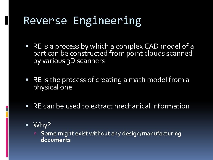 Reverse Engineering RE is a process by which a complex CAD model of a