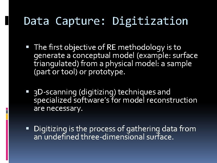 Data Capture: Digitization The first objective of RE methodology is to generate a conceptual