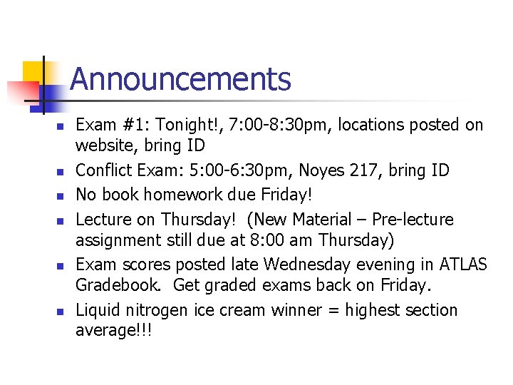 Announcements n n n Exam #1: Tonight!, 7: 00 -8: 30 pm, locations posted