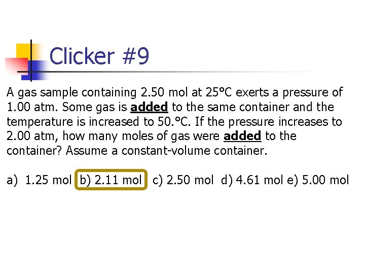 Clicker #9 A gas sample containing 2. 50 mol at 25°C exerts a pressure