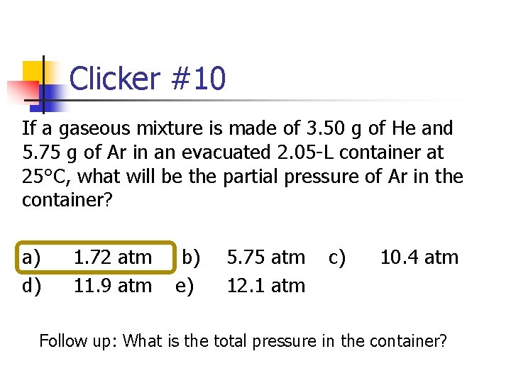 Clicker #10 If a gaseous mixture is made of 3. 50 g of He