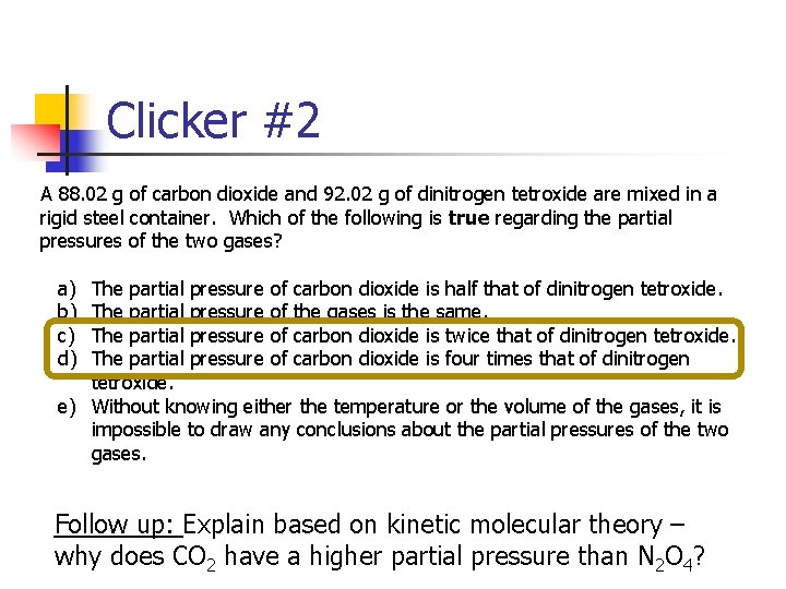 Clicker #2 A 88. 02 g of carbon dioxide and 92. 02 g of