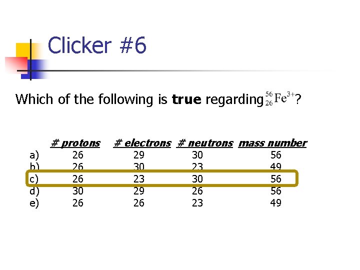 Clicker #6 Which of the following is true regarding ? a) b) c) d)