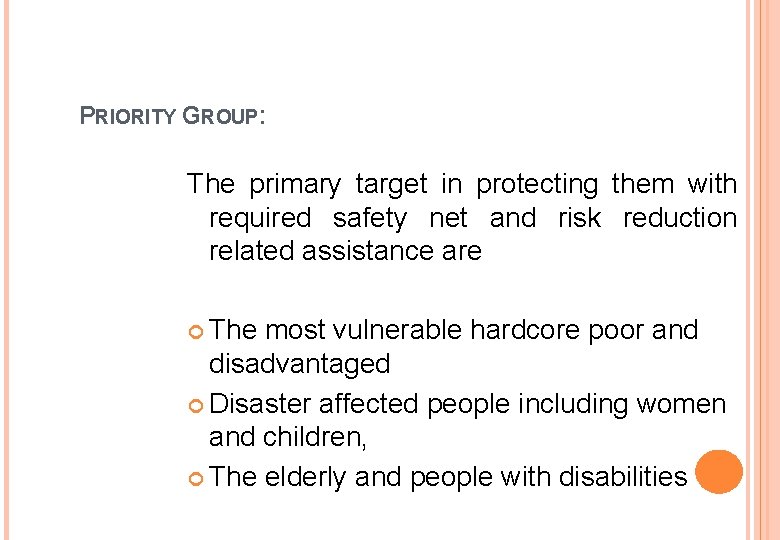 PRIORITY GROUP: The primary target in protecting them with required safety net and risk