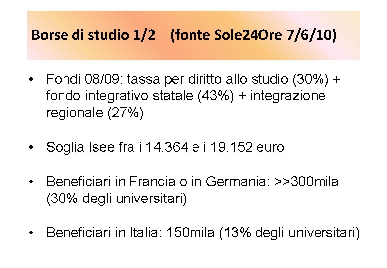 Borse di studio 1/2 (fonte Sole 24 Ore 7/6/10) • Fondi 08/09: tassa per