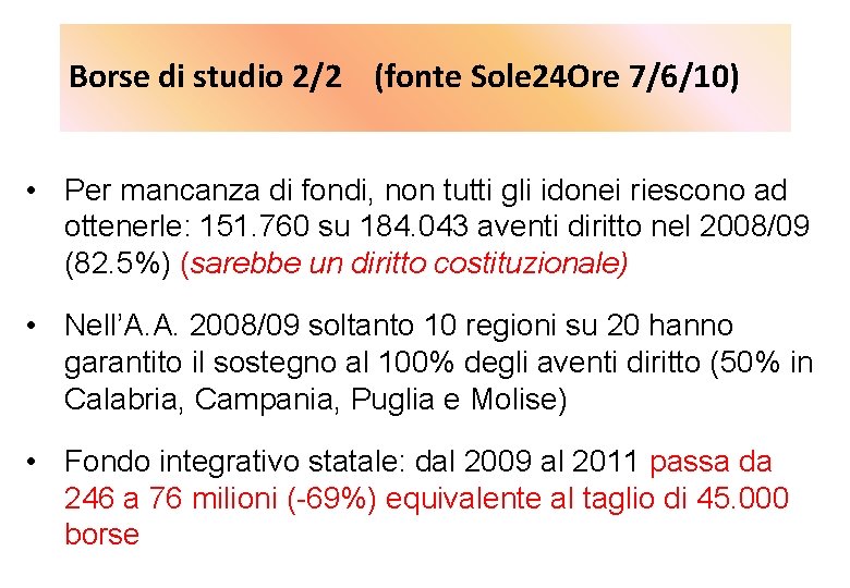 Borse di studio 2/2 (fonte Sole 24 Ore 7/6/10) • Per mancanza di fondi,