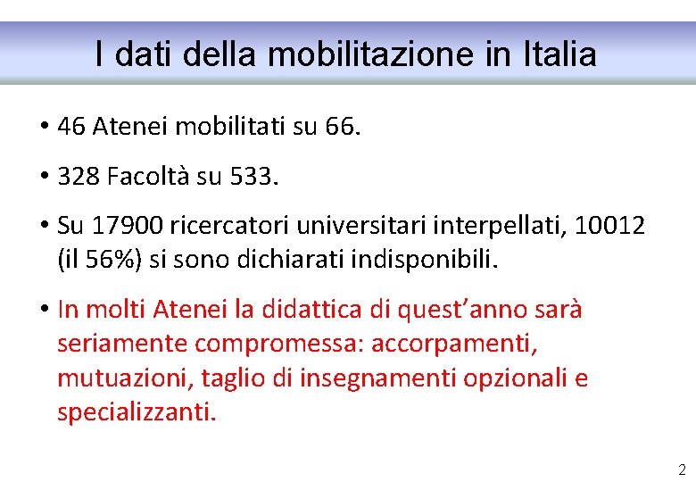 I dati della mobilitazione in Italia • 46 Atenei mobilitati su 66. • 328