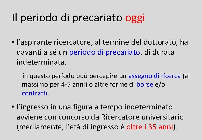 Il periodo di precariato oggi • l’aspirante ricercatore, al termine del dottorato, ha davanti