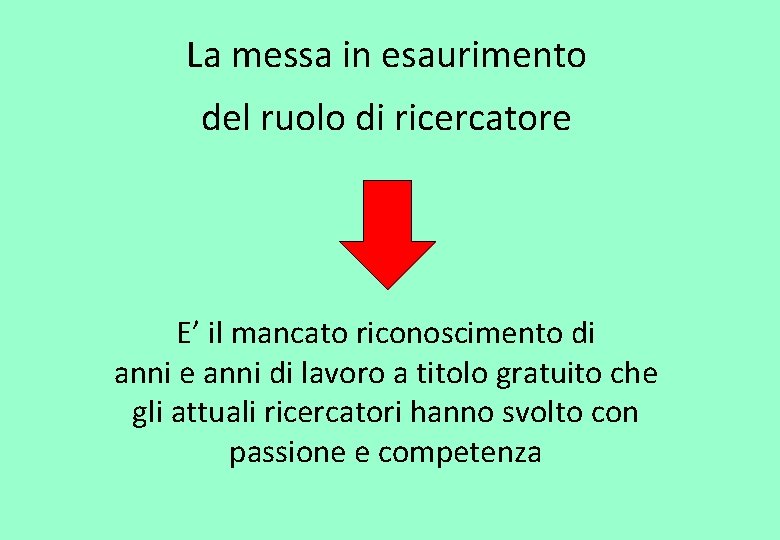 La messa in esaurimento del ruolo di ricercatore E’ il mancato riconoscimento di anni