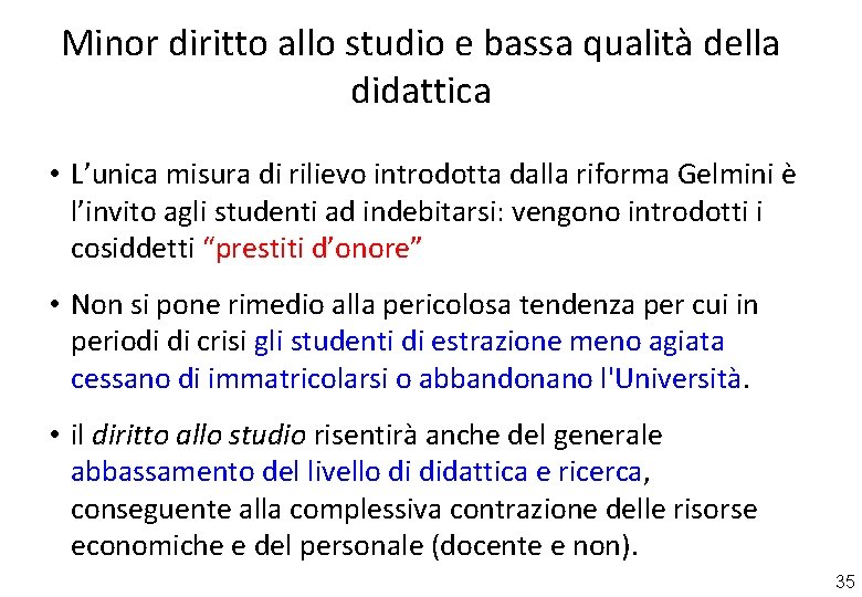 Minor diritto allo studio e bassa qualità della didattica • L’unica misura di rilievo