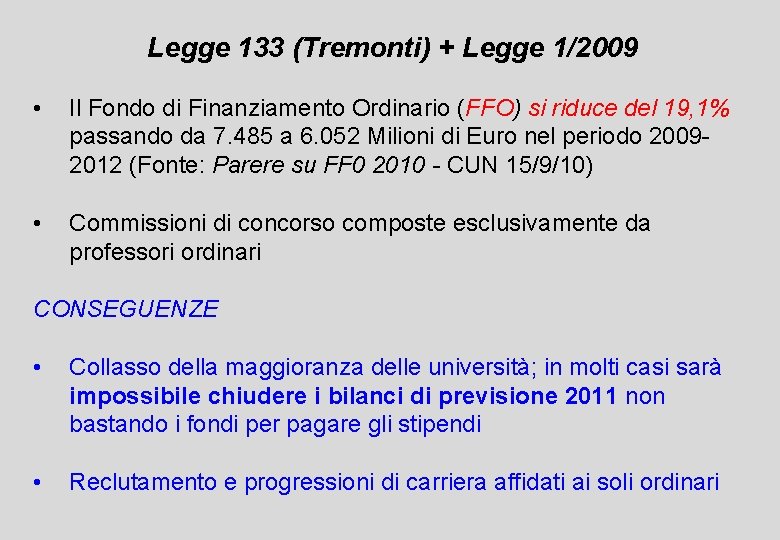 Legge 133 (Tremonti) + Legge 1/2009 • Il Fondo di Finanziamento Ordinario (FFO) si