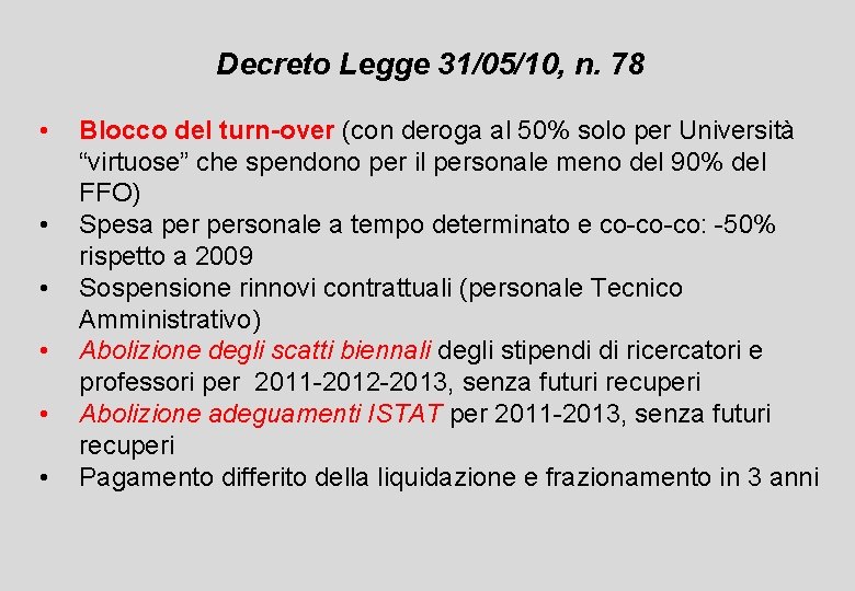 Decreto Legge 31/05/10, n. 78 • • • Blocco del turn-over (con deroga al