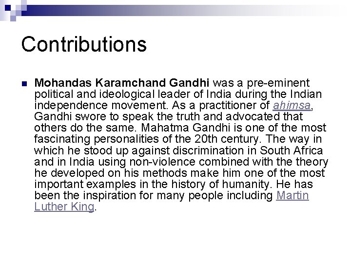 Contributions n Mohandas Karamchand Gandhi was a pre-eminent political and ideological leader of India Contributions n Mohandas Karamchand Gandhi was a pre-eminent political and ideological leader of India