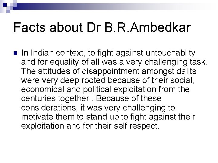 Facts about Dr B. R. Ambedkar n In Indian context, to fight against untouchablity Facts about Dr B. R. Ambedkar n In Indian context, to fight against untouchablity