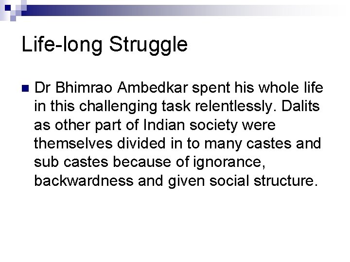 Life-long Struggle n Dr Bhimrao Ambedkar spent his whole life in this challenging task Life-long Struggle n Dr Bhimrao Ambedkar spent his whole life in this challenging task