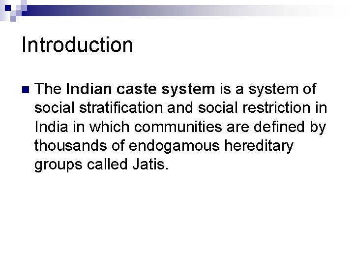 Introduction n The Indian caste system is a system of social stratification and social Introduction n The Indian caste system is a system of social stratification and social