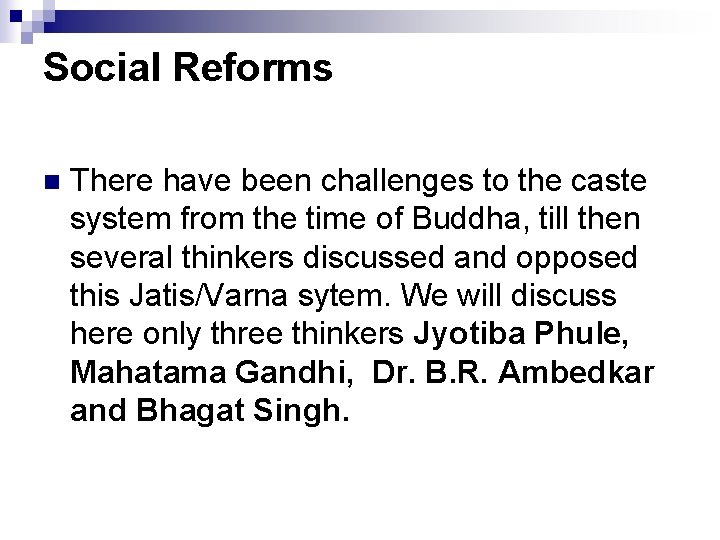 Social Reforms n There have been challenges to the caste system from the time Social Reforms n There have been challenges to the caste system from the time