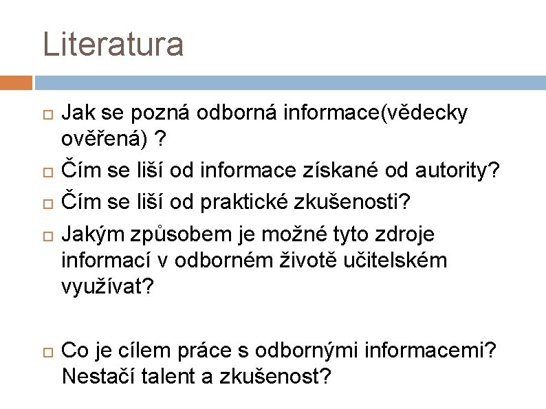 Literatura Jak se pozná odborná informace(vědecky ověřená) ? Čím se liší od informace získané