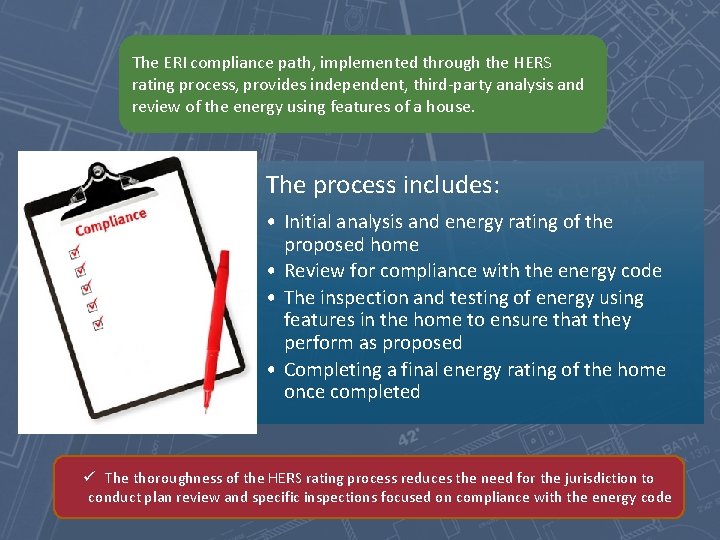 The ERI compliance path, implemented through the HERS rating process, provides independent, third-party analysis