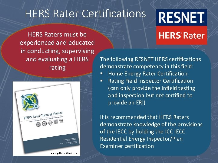 HERS Rater Certifications HERS Raters must be experienced and educated in conducting, supervising and