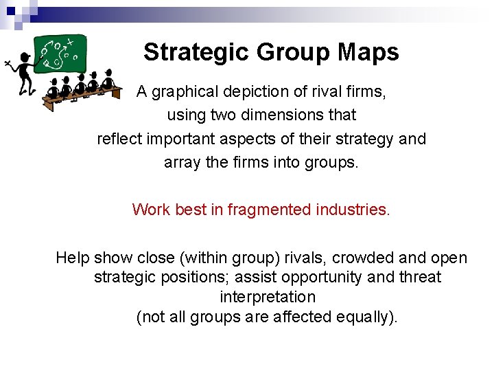 Strategic Group Maps A graphical depiction of rival firms, using two dimensions that reflect