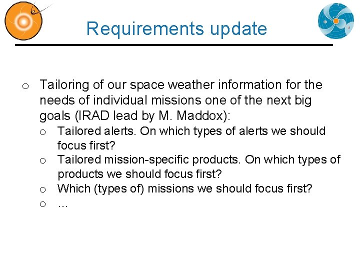 Requirements update o Tailoring of our space weather information for the needs of individual
