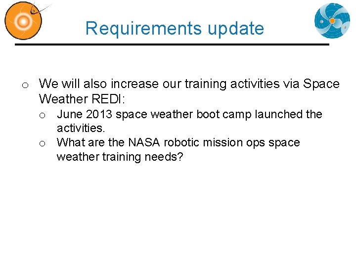 Requirements update o We will also increase our training activities via Space Weather REDI: