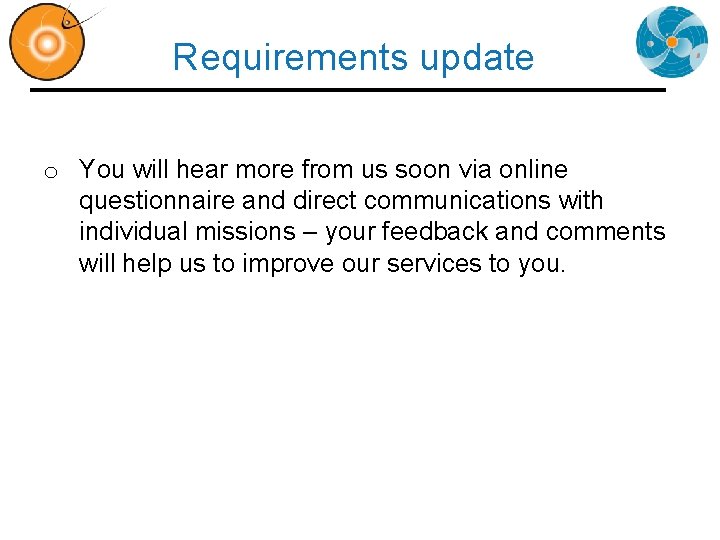 Requirements update o You will hear more from us soon via online questionnaire and