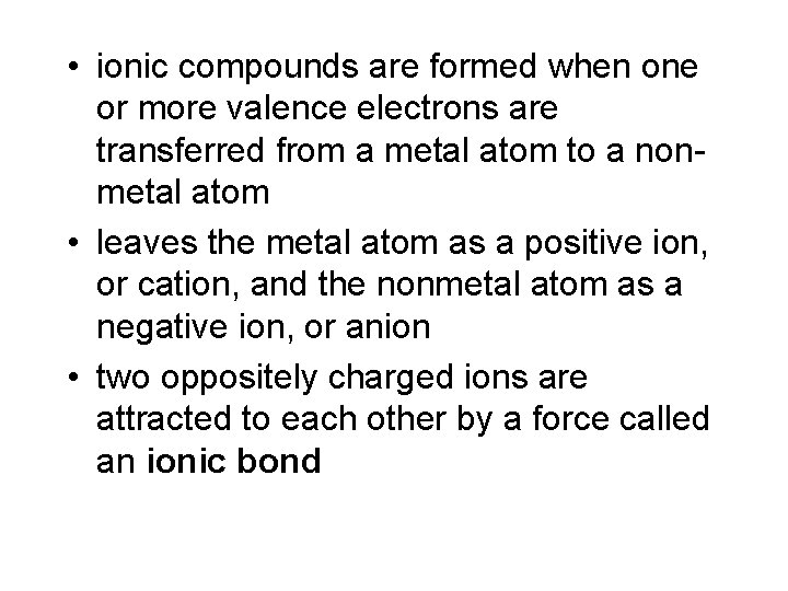  • ionic compounds are formed when one or more valence electrons are transferred