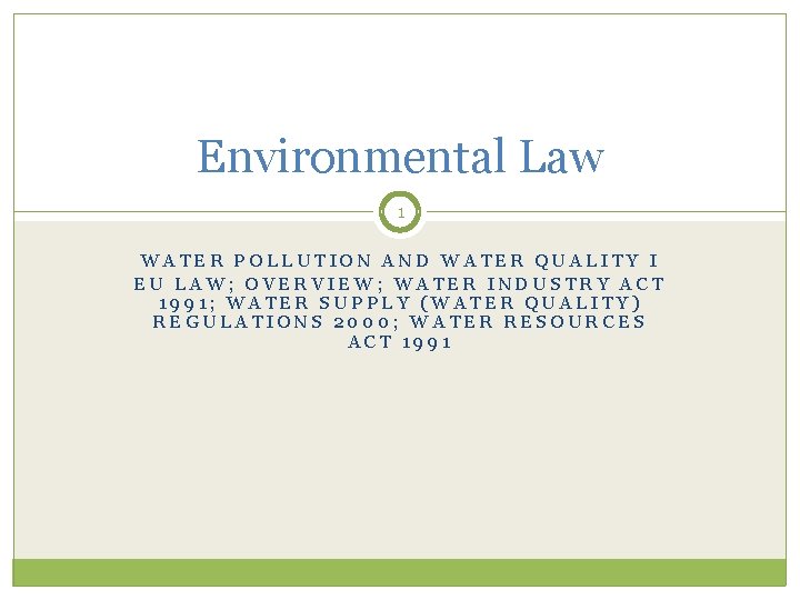 Environmental Law 1 WATER POLLUTION AND WATER QUALITY I EU LAW; OVERVIEW; WATER INDUSTRY