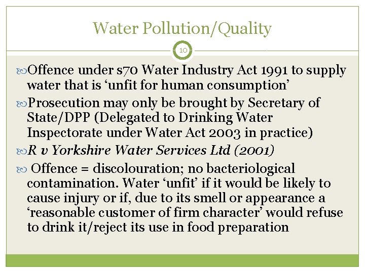 Water Pollution/Quality 10 Offence under s 70 Water Industry Act 1991 to supply water