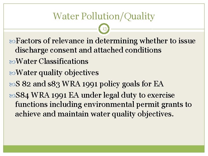 Water Pollution/Quality 13 Factors of relevance in determining whether to issue discharge consent and