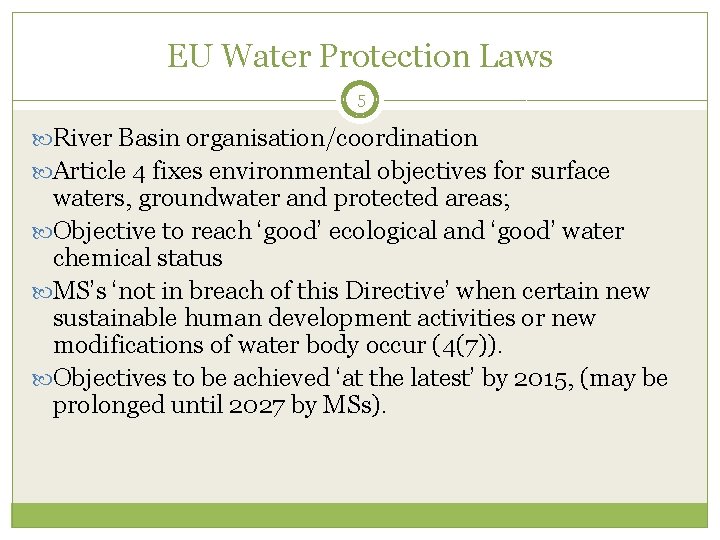 EU Water Protection Laws 5 River Basin organisation/coordination Article 4 fixes environmental objectives for