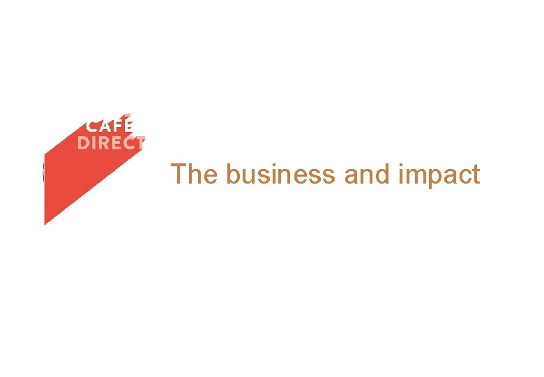 The business and impact 