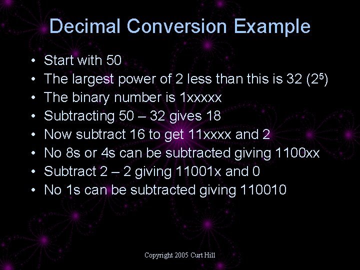 Decimal Conversion Example • • Start with 50 The largest power of 2 less