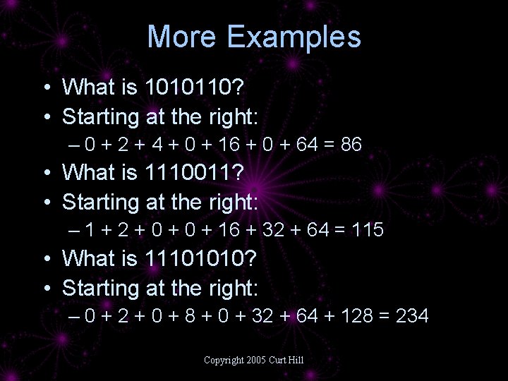 More Examples • What is 1010110? • Starting at the right: – 0 +