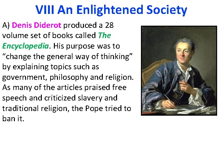 VIII An Enlightened Society A) Denis Diderot produced a 28 volume set of books