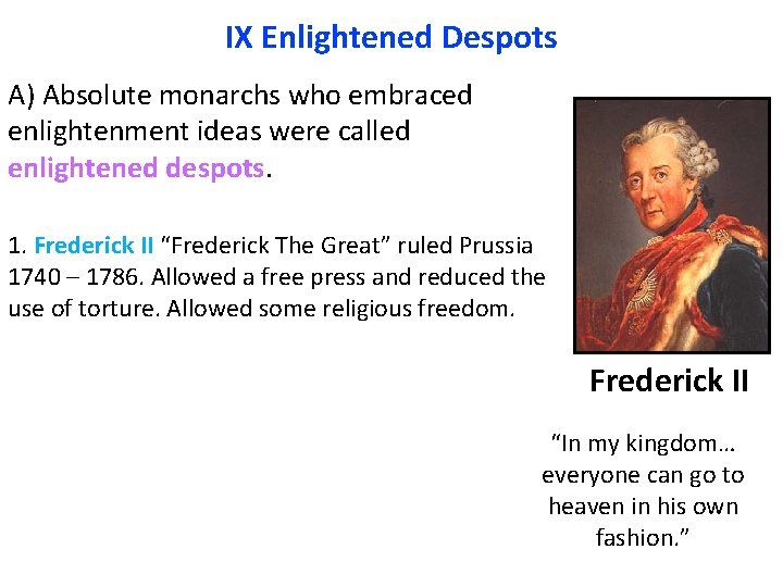 IX Enlightened Despots A) Absolute monarchs who embraced enlightenment ideas were called enlightened despots.