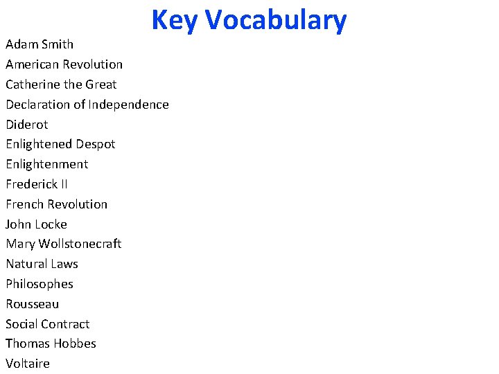 Key Vocabulary Adam Smith American Revolution Catherine the Great Declaration of Independence Diderot Enlightened