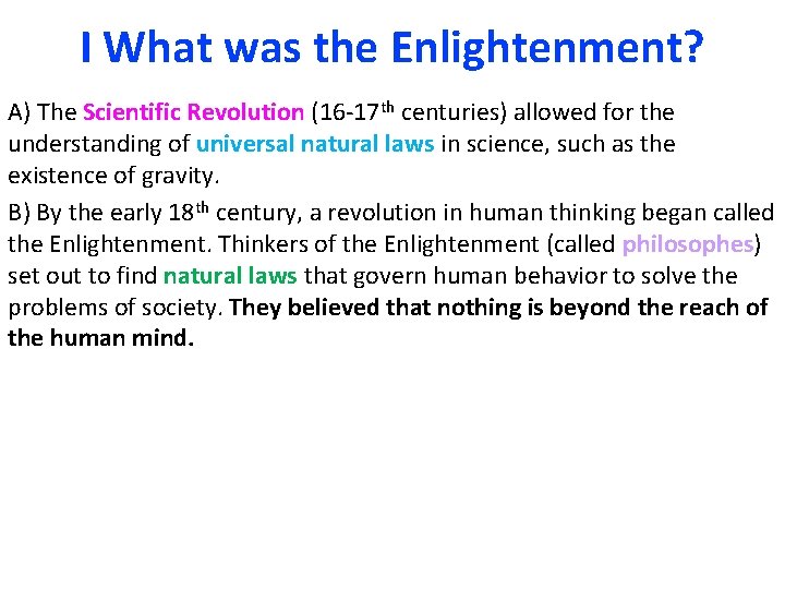 I What was the Enlightenment? A) The Scientific Revolution (16 -17 th centuries) allowed