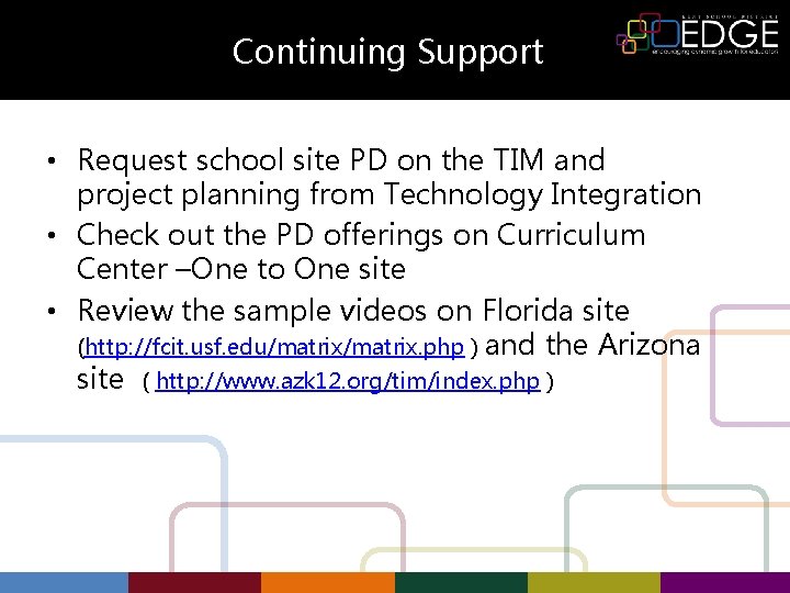 Continuing Support • Request school site PD on the TIM and project planning from